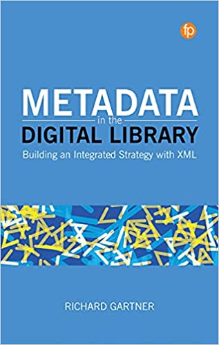 Metadata in the Digital Library: Building an Integrated Strategy with XML - Epub + Converted Pdf